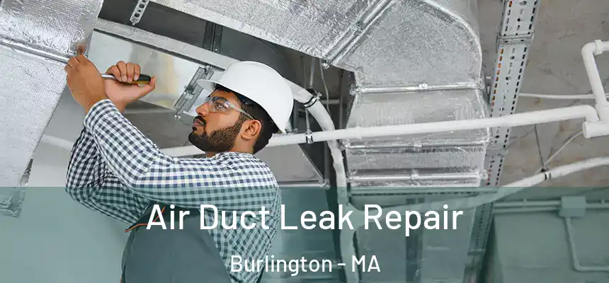 Air Duct Leak Repair Burlington - MA