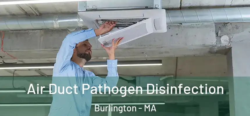 Air Duct Pathogen Disinfection Burlington - MA
