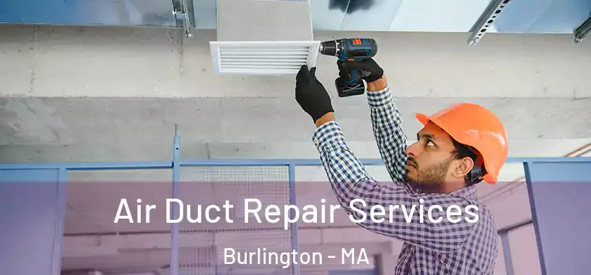  Air Duct Repair Services Burlington - MA