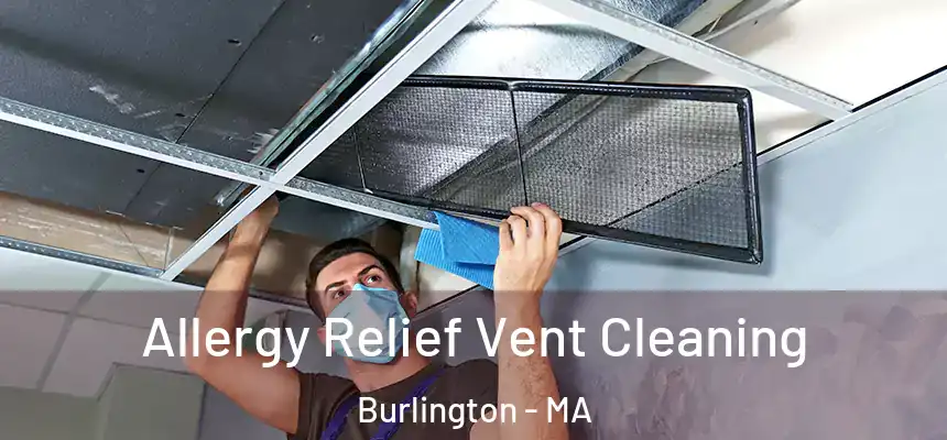  Allergy Relief Vent Cleaning Burlington - MA
