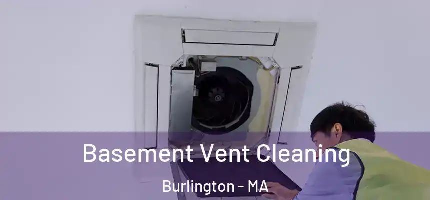 Basement Vent Cleaning Burlington - MA