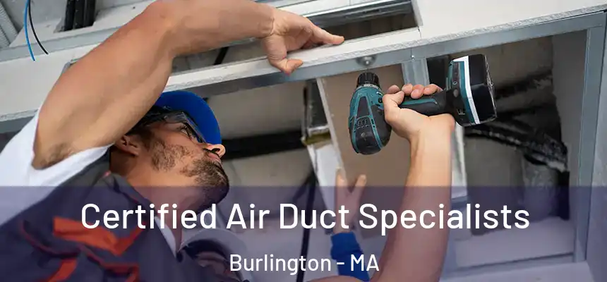 Certified Air Duct Specialists Burlington - MA