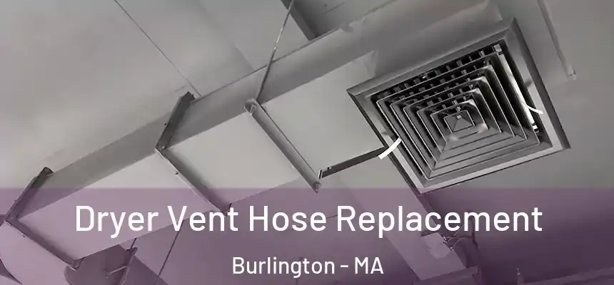 Dryer Vent Hose Replacement Burlington - MA