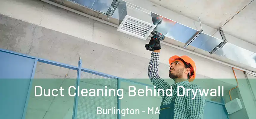  Duct Cleaning Behind Drywall Burlington - MA