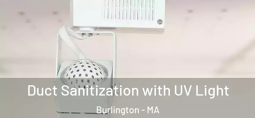 Duct Sanitization with UV Light Burlington - MA