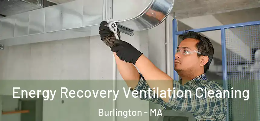 Energy Recovery Ventilation Cleaning Burlington - MA