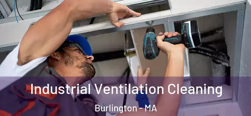 Industrial Ventilation Cleaning Burlington - MA