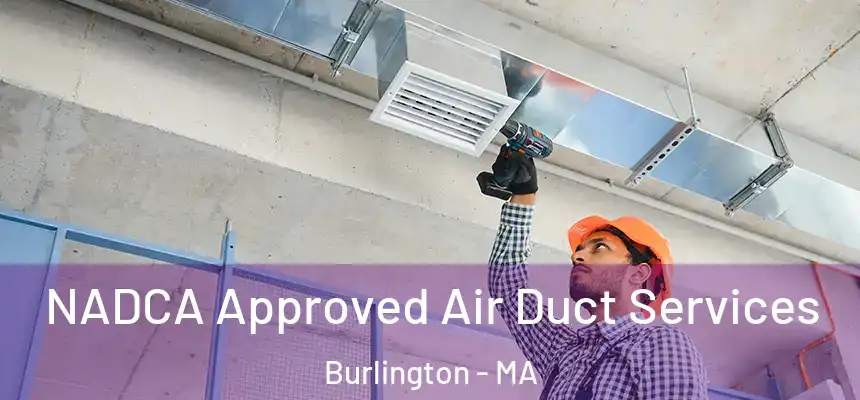  NADCA Approved Air Duct Services Burlington - MA