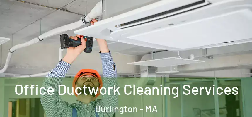 Office Ductwork Cleaning Services Burlington - MA