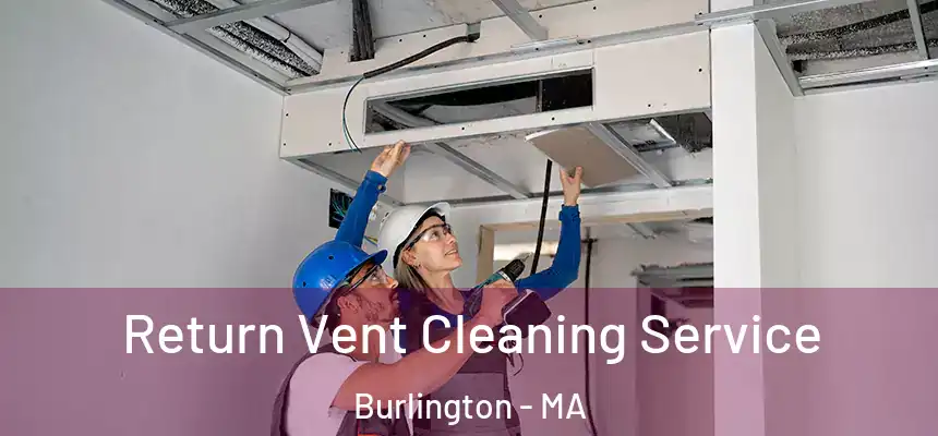  Return Vent Cleaning Service Burlington - MA