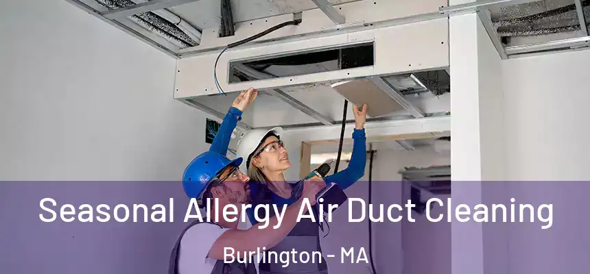 Seasonal Allergy Air Duct Cleaning Burlington - MA