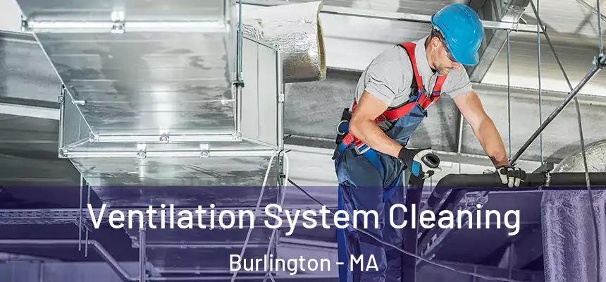  Ventilation System Cleaning Burlington - MA