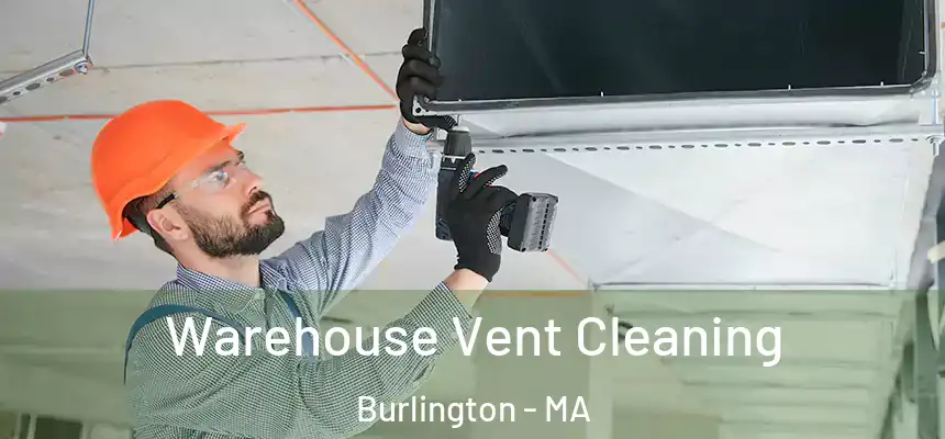  Warehouse Vent Cleaning Burlington - MA
