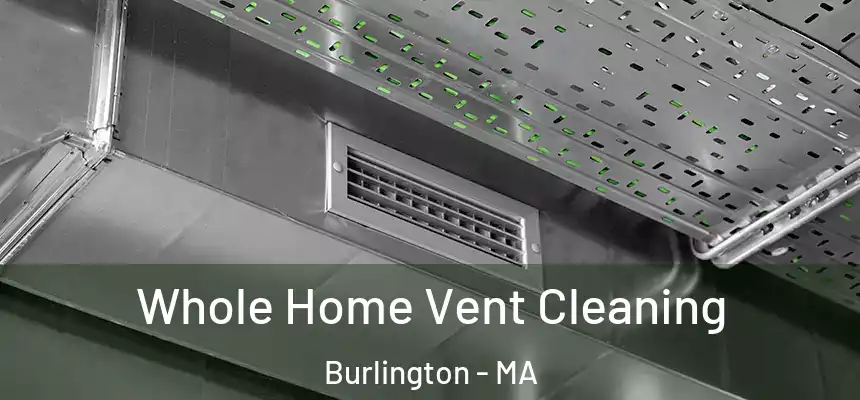 Whole Home Vent Cleaning Burlington - MA